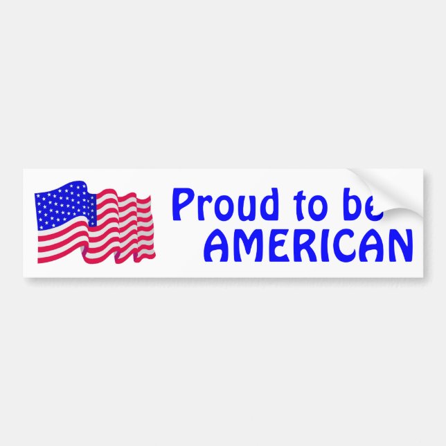 Proud to be AMERICAN BUMPER STICKER (Front)