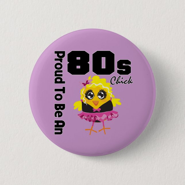 Proud To Be An 80s Chick 6 Cm Round Badge (Front)