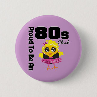 Proud To Be An 80s Chick 6 Cm Round Badge