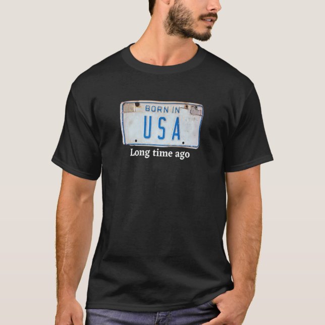 Proud to be an American Born in the USA License Pl T-Shirt (Front)