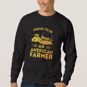 PROUD TO BE AN AMERICAN FARMER Tractor Planter 3 Sweatshirt