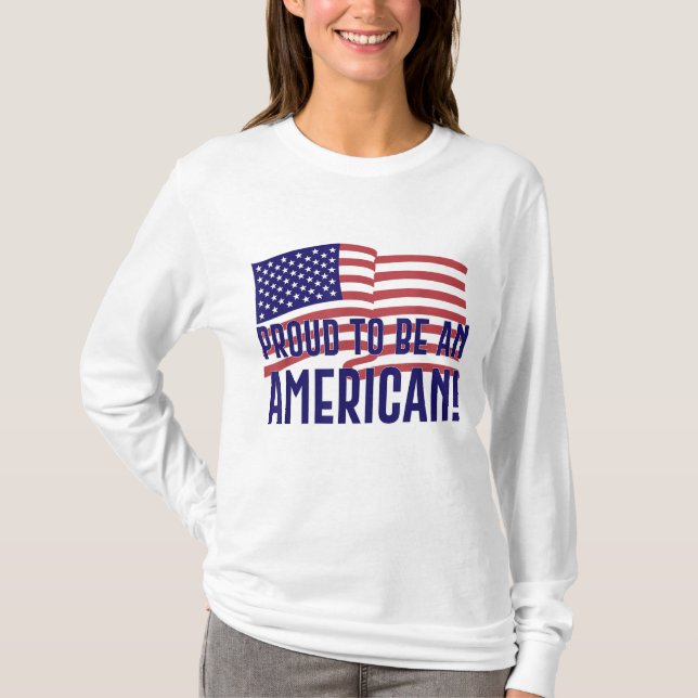 Proud to be an American for men women youth T-Shirt (Front)