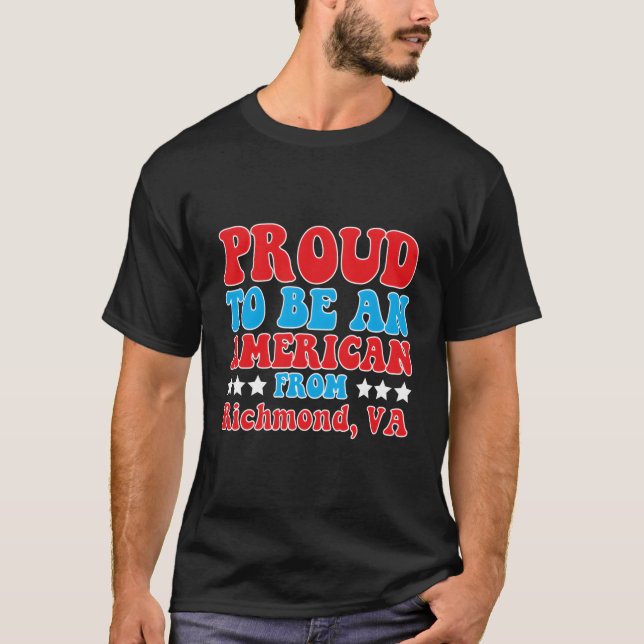 Proud To Be An American From Richmond Virginia T-Shirt (Front)