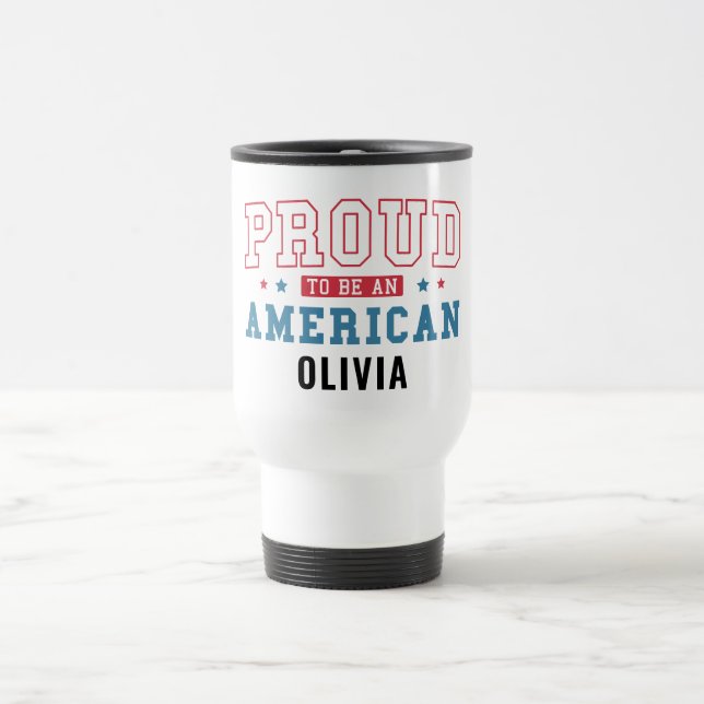 Proud to Be an American –Patriotic Citizenship Day Travel Mug (Center)