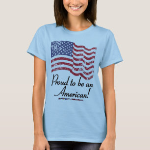 Proud to be an American! T-Shirt