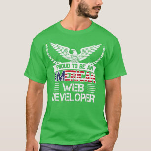 Proud To Be An American Web Developer  T-Shirt