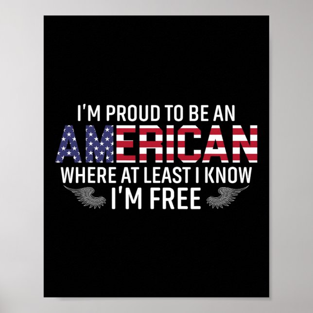 Proud To Be An American Where At Least I Know Im F Poster (Front)