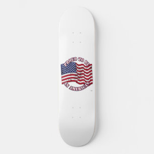 Proud To Be An American With USA Flag distressed Skateboard