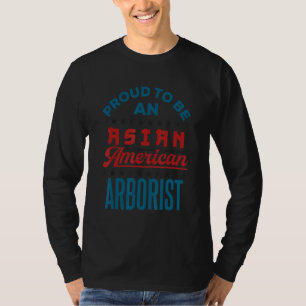 Proud to Be an Asian American Arborist API AAPI T-Shirt