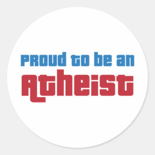 Proud To Be An Atheist Classic Round Sticker