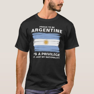 Proud To Be Argentine, It's A Privilege T-Shirt