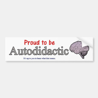 Proud to be Autodidactic Bumper Sticker