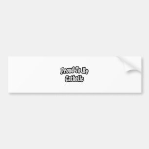 Proud To Be Catholic Bumper Sticker