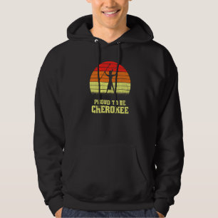 Proud To Be Cherokee American Indian Indigenous Pe Hoodie
