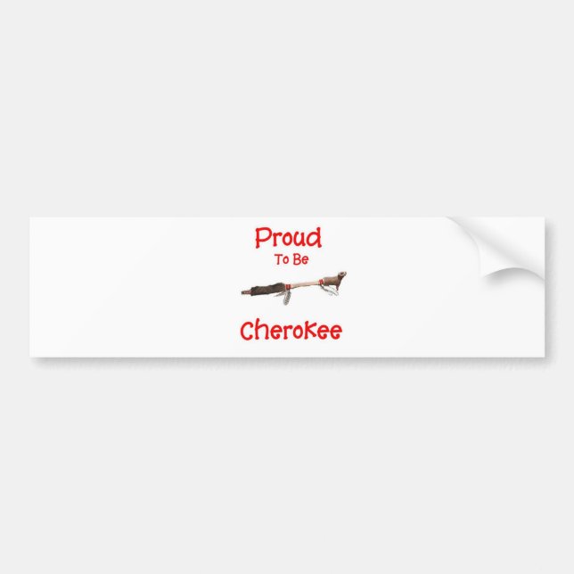Proud To Be Cherokee Bumper Sticker (Front)