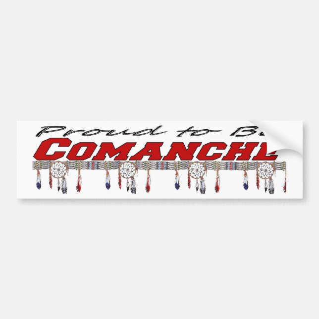 Proud to be Comanche Bumper Sticker (Front)