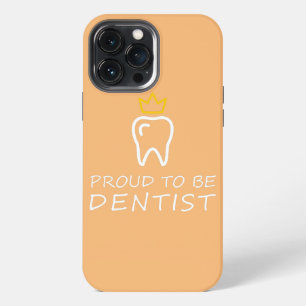 Proud to be dentist cute Dentists design Funny iPhone 13 Pro Max Case