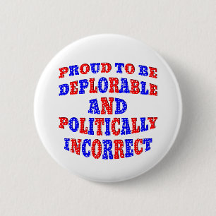 Proud To Be Deplorable & Politically Incorrect 6 Cm Round Badge