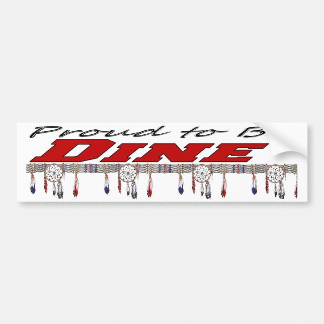 Proud To Be Dine' Bumper Sticker (Front)