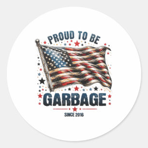 Proud To Be Garbyge Since 2016 Funny Usa Flag Trum Classic Round Sticker