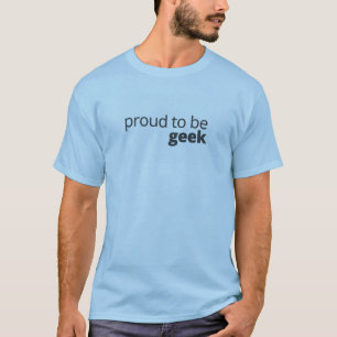 Proud To Be Geek T-Shirt