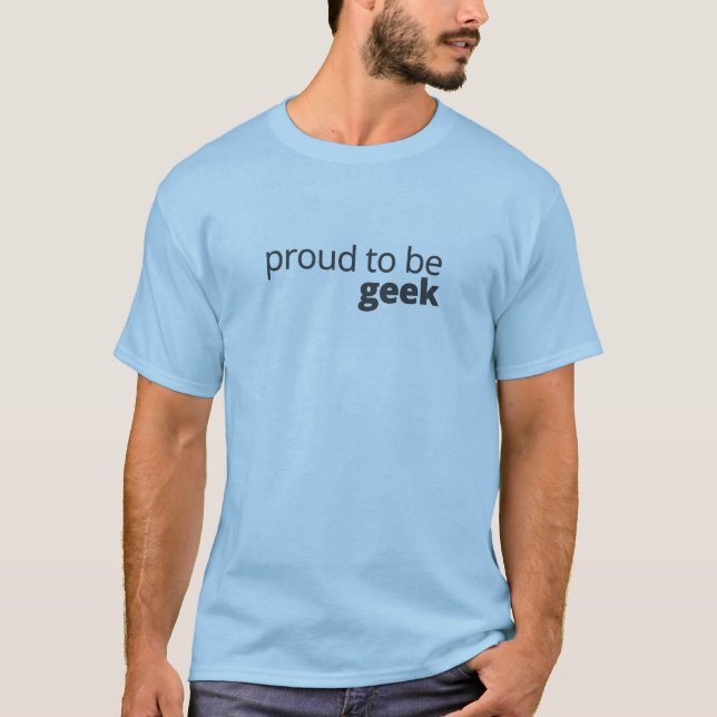 Proud To Be Geek T-Shirt (Front)