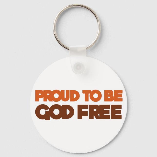 Proud to be God Free Atheist Key Ring (Front)