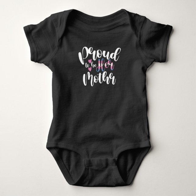 Proud To Be Her Mum LGBTQ Transgender Parent Trans Baby Bodysuit (Front)
