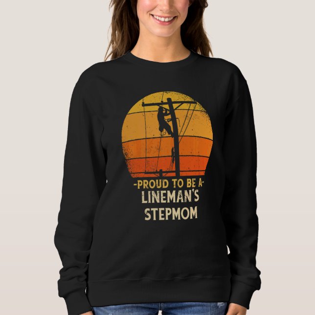 Proud To Be Lineman Stepmom Electric Cable Electri Sweatshirt (Front)