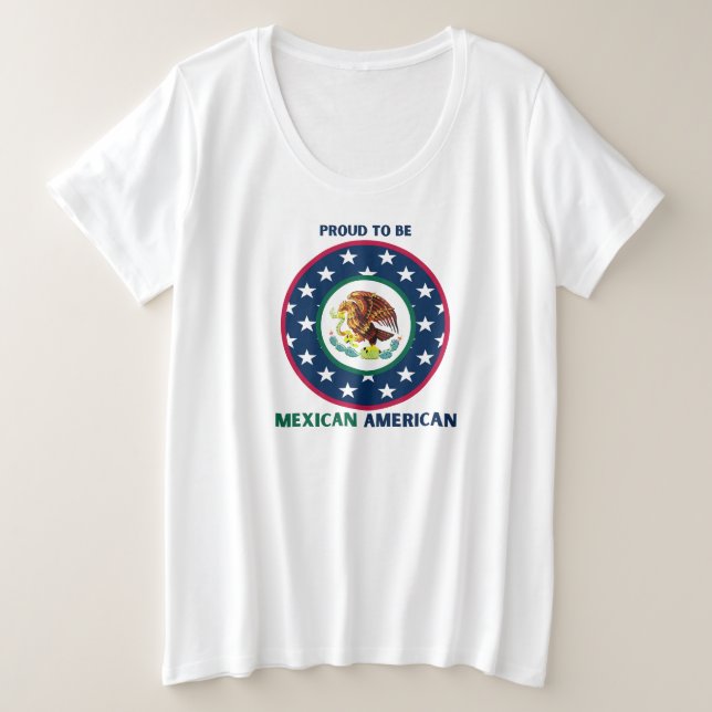 PROUD TO BE MEXICAN AMERICAN PLUS SIZE T-Shirt (Design Front)