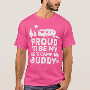 Proud To Be My Dog'S Camping Buddy 5Th Wheel Campe T-Shirt