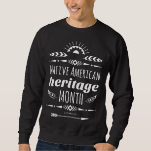 Proud to be Native American Heritage Month Sweatshirt