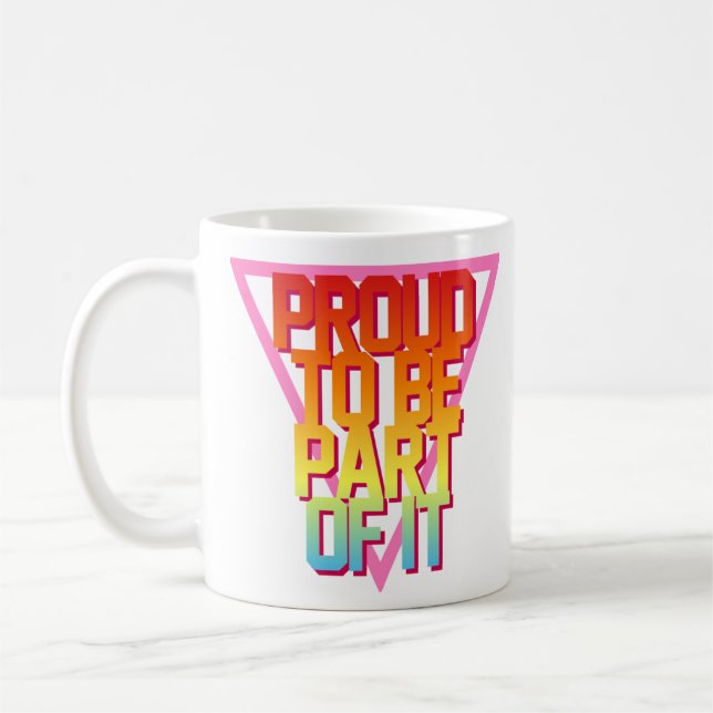 Proud To Be Part Of It! Coffee Mug (Left)