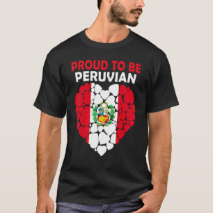 Proud To Be Peruvian I Love Peru Flag T-Shirt