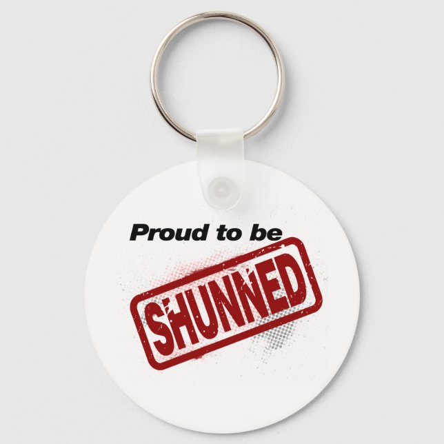 Proud to be Shunned Key Ring (Front)