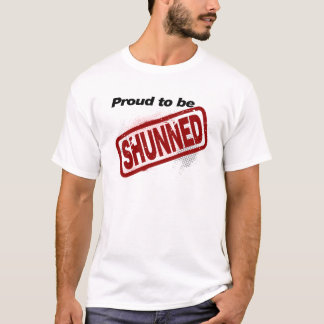 Proud to be Shunned T-Shirt