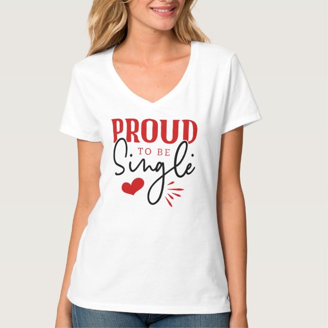 Proud To Be Single Women's Valentine's T-Shirt (Front)