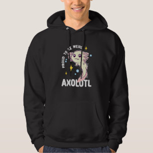 Proud To Be Weird Axolotl Hoodie