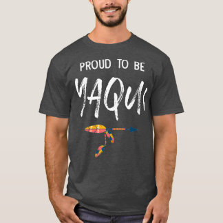 Proud To Be Yaqui Native American Pride T-Shirt