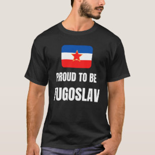 Proud to be Yugoslav T-Shirt