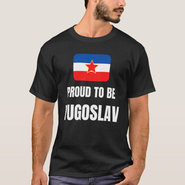 Proud to be Yugoslav T-Shirt (Front)