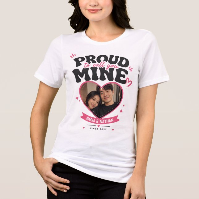Proud to Call You Mine Custom Tri-Blend Shirt (Front)