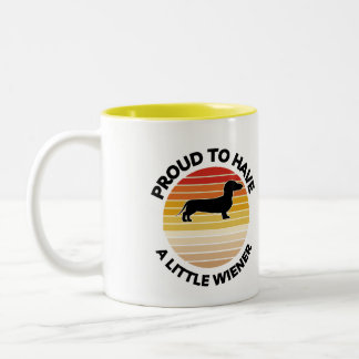 PROUD TO HAVE A LITTLE WIENER DACHSHUND MUG