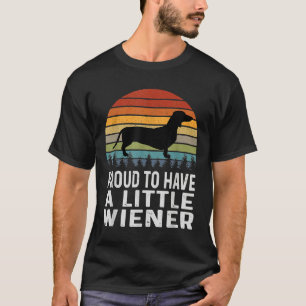 Proud To Have A Little Wiener Dachshund T-Shirt