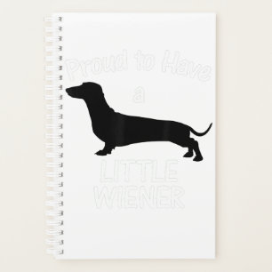 Proud To Have A Little Wiener Dog Dachshund Funny Planner