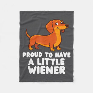 Proud To Have A Little Wiener Dog Funny Dachshund Fleece Blanket