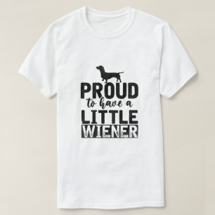 Proud To Have A Little Wiener T-Shirt
