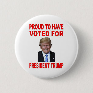 PROUD TO HAVE VOTED FOR PRESIDENT TRUMP 6 CM ROUND BADGE