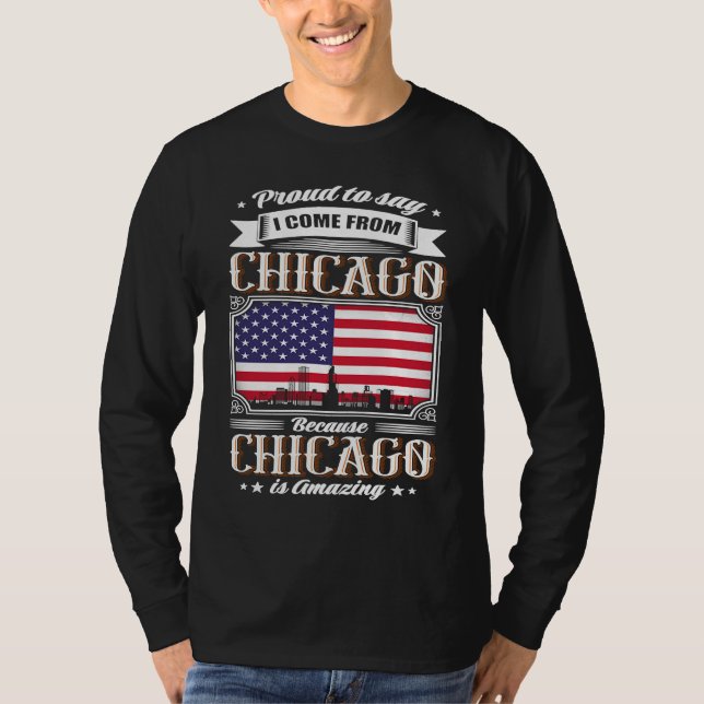 Proud To Say I Come From Chicago USA Flag T-Shirt (Front)