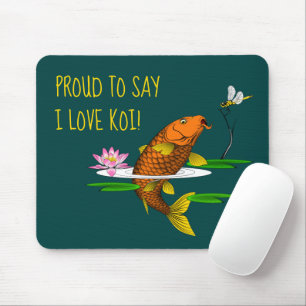 Proud to say I Love Koi! Customise Mouse Pad